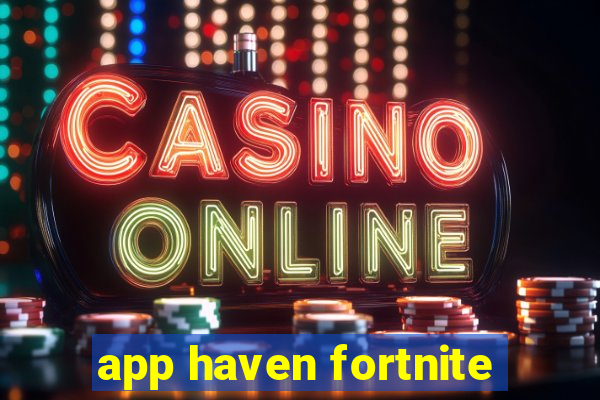 app haven fortnite